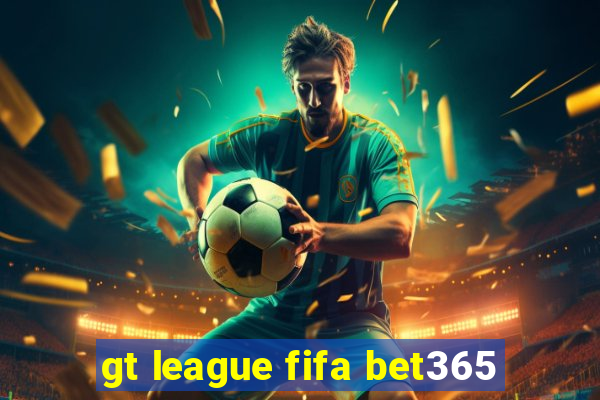 gt league fifa bet365